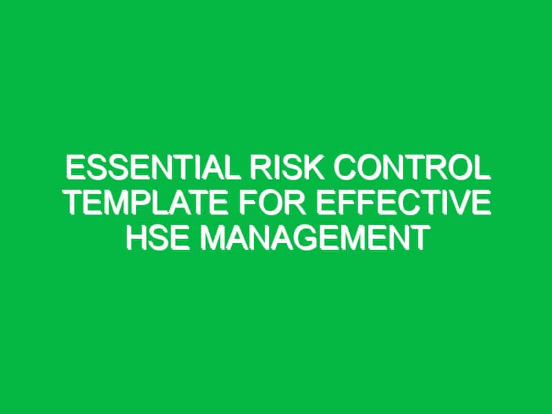 Essential Risk Control Template for Effective HSE Management
