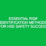 Essential Risk Identification Methods for HSE Safety Success