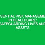 Essential Risk Management in Healthcare: Safeguarding Lives and Assets