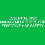Essential Risk Management Steps for Effective HSE Safety