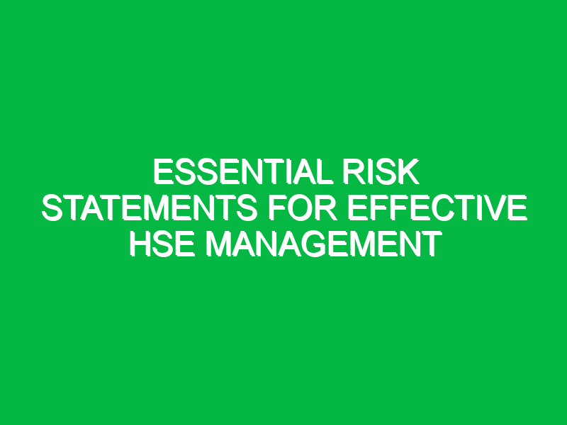 Essential Risk Statements for Effective HSE Management