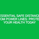 Essential Safe Distance from Power Lines: Protect Your Health Today