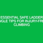 Essential Safe Ladder Angle Tips for Injury-Free Climbing