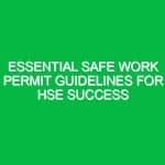 Essential Safe Work Permit Guidelines for HSE Success