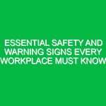 Essential Safety and Warning Signs Every Workplace Must Know