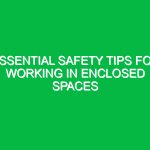 Essential Safety Tips for Working in Enclosed Spaces