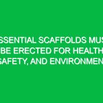 Essential Scaffolds Must Be Erected for Health, Safety, and Environment