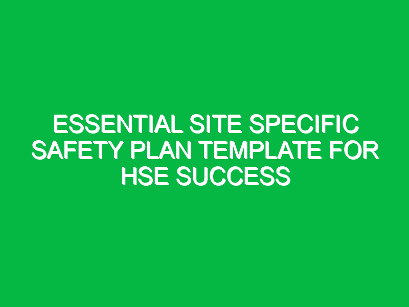 Essential Site Specific Safety Plan Template for HSE Success