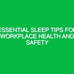 Essential Sleep Tips for Workplace Health and Safety