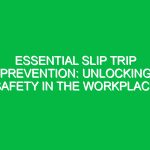 Essential Slip Trip Prevention: Unlocking Safety in the Workplace