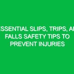 Essential Slips, Trips, and Falls Safety Tips to Prevent Injuries