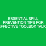 Essential Spill Prevention Tips for Effective Toolbox Talks