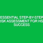 Essential Step-by-Step Risk Assessment for HSE Success