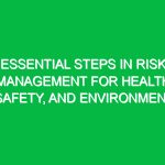 Essential Steps in Risk Management for Health, Safety, and Environment