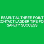 Essential Three Point Contact Ladder Tips for Safety Success