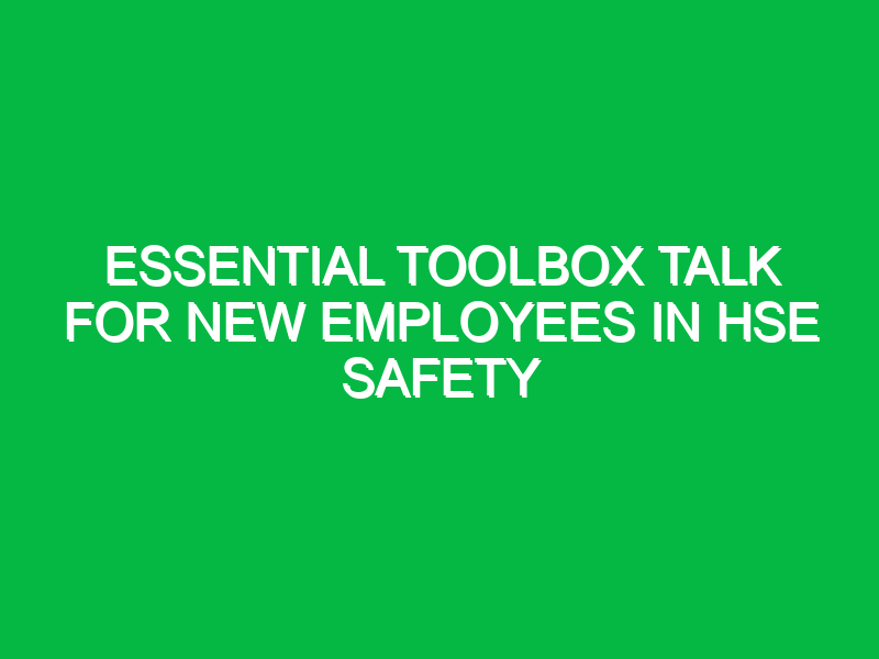 Essential Toolbox Talk for New Employees in HSE Safety