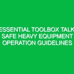 Essential Toolbox Talk: Safe Heavy Equipment Operation Guidelines