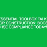 Essential Toolbox Talks for Construction: Boost HSE Compliance Today!