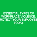 Essential Types of Workplace Violence: Protect Your Employees Today
