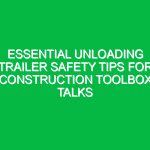 Essential Unloading Trailer Safety Tips for Construction Toolbox Talks