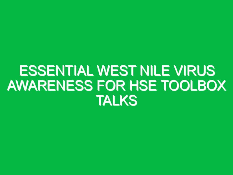 Essential West Nile Virus Awareness for HSE Toolbox Talks