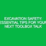 Excavation Safety: Essential Tips for Your Next Toolbox Talk