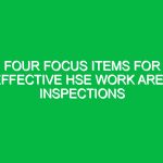 Four Focus Items for Effective HSE Work Area Inspections