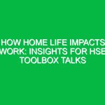 How Home Life Impacts Work: Insights for HSE Toolbox Talks