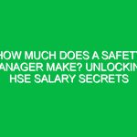 How Much Does a Safety Manager Make? Unlocking HSE Salary Secrets