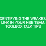 Identifying the Weakest Link in Your HSE Team: Toolbox Talk Tips