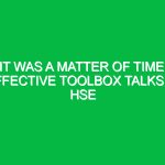 It Was a Matter of Time: Effective Toolbox Talks in HSE
