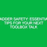 Ladder Safety: Essential Tips for Your Next Toolbox Talk