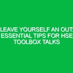 Leave Yourself an Out: Essential Tips for HSE Toolbox Talks