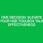 One Decision: Elevate Your HSE Toolbox Talk Effectiveness