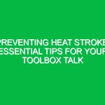 Preventing Heat Stroke: Essential Tips for Your Toolbox Talk