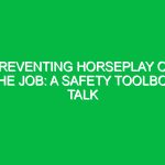 Preventing Horseplay on the Job: A Safety Toolbox Talk