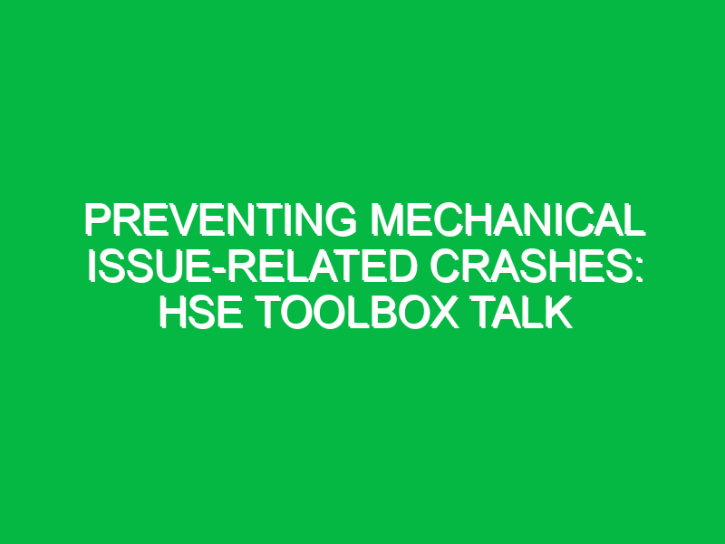 Preventing Mechanical Issue-Related Crashes: HSE Toolbox Talk