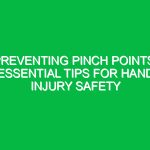Preventing Pinch Points: Essential Tips for Hand Injury Safety