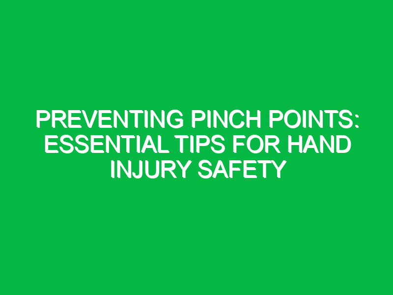 Preventing Pinch Points: Essential Tips for Hand Injury Safety