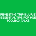 Preventing Trip Injuries: Essential Tips for HSE Toolbox Talks