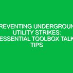 Preventing Underground Utility Strikes: Essential Toolbox Talk Tips