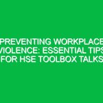 Preventing Workplace Violence: Essential Tips for HSE Toolbox Talks