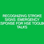 Recognizing Stroke Signs: Emergency Response for HSE Toolbox Talks