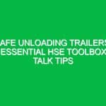 Safe Unloading Trailers: Essential HSE Toolbox Talk Tips