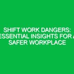 Shift Work Dangers: Essential Insights for a Safer Workplace