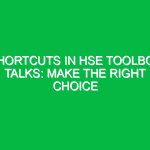 Shortcuts in HSE Toolbox Talks: Make the Right Choice