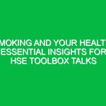 Smoking and Your Health: Essential Insights for HSE Toolbox Talks