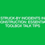 Struck-by Incidents in Construction: Essential Toolbox Talk Tips