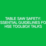 Table Saw Safety: Essential Guidelines for HSE Toolbox Talks