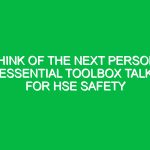 Think of the Next Person: Essential Toolbox Talk for HSE Safety